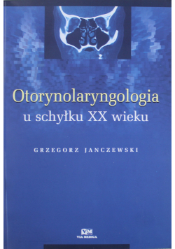 Otorynolaryngologia u schyłku XX wieku