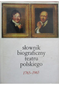 Słownik biograficzny teatru polskiego 1765 1965