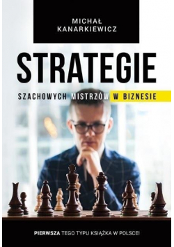 Strategie szachowych mistrzów w biznesie