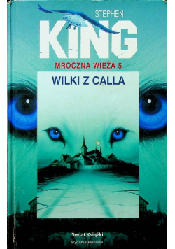Mroczna Wieża Tom 5 Wilki z Calla