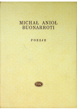 Michał Anioł Buonarroti Poezje