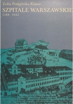 Szpitale Warszawskie 1388 - 1945