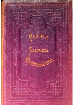 Pisma Kazimirza Brodzińskiego wydanie zupełne Tom IV 1872 r.
