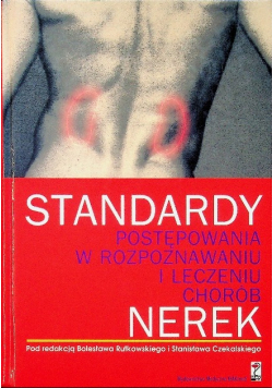 Standardy postępowania W rozpoznawaniu i leczeniu chorób nerek