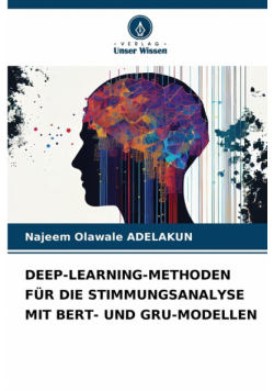 Deep-Learning-Methoden Für Die Stimmungsanalyse Mit Bert- Und Gru-Modellen