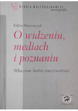 O widzeniu mediach i poznaniu