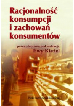 Racjonalność konsumpcji i zachowań konsumentów