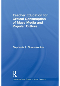 Teacher Education for Critical Consumption of Mass Media and Popular Culture