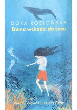 Emma wchodzi do Lasu Część 2 Błękitny Wąwóz i Jezioro Czasu