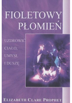 Fioletowy płomień uzdrowić ciało, umysł i duszę