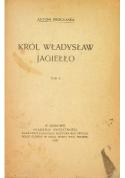 Król Władysław Jagiełło Tom II 1908 r.