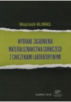 Wybrane zagadnienia materiałoznawstwa górniczego