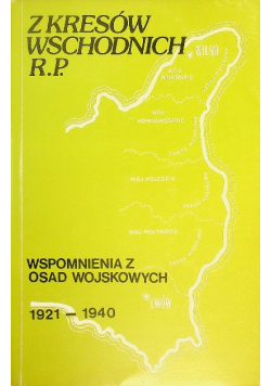 Z kresów wschodnich R. P.  Wspomnienia z osad wojskowych