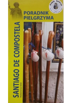 Poradnik pielgrzyma Santiago de Compostela