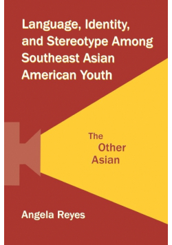 Language, Identity, and Stereotype Among Southeast Asian American Youth