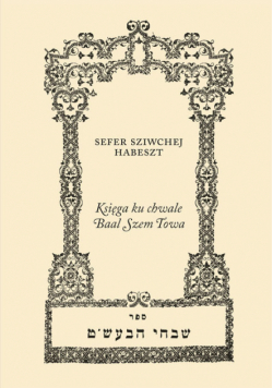 Sefer Sziwchej Habeszt - Księga ku chwale Baal Szem Towa