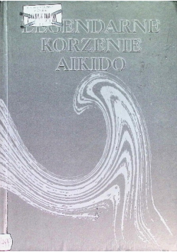 Legendarne korzenie aikido