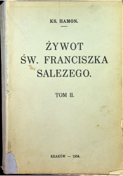 Żywot Św Franciszka Salezego Tom II 1934 r.