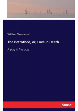 The Betrothed, or, Love in Death