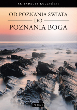 Kuczyński Tadeusz - Od poznania świata do poznania Boga