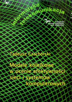 Modele w ocenie efektywności sieci i systemów komputerowych