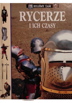 Byliśmy Tam - Rycerze i ich czasy
