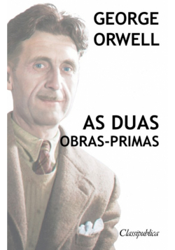 George Orwell - As duas obras-primas