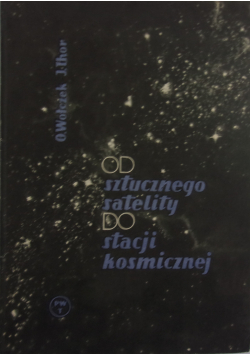 Od sztucznego satelity do stacji kosmicznej