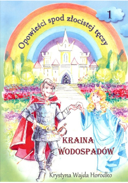 Opowieści spod złocistej tęczy Kraina wodospadów