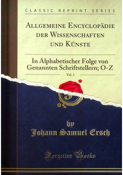 Allgemeine Encyclopadie der Wissenschaften und Kunste vol 3 Reprint