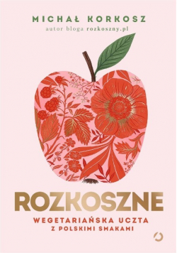 Rozkosznie  Wegetariańska uczta z polskimi smakami