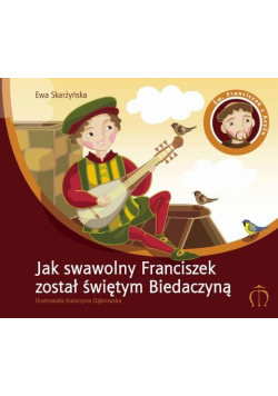 Jak swawolny Franciszek został świętym Biedaczyną