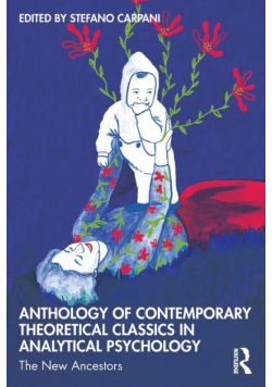 Anthology of Contemporary Theoretical Classics in Analytical Psychology