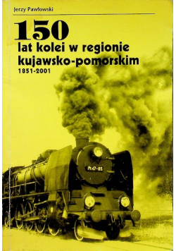150 lat kolei w regionie kujawsko - pomorskim