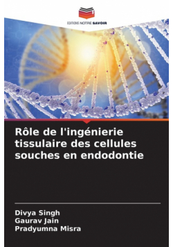 Rôle de l'ingénierie tissulaire des cellules souches en endodontie