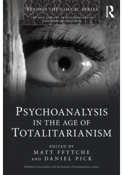 Psychoanalysis in the Age of Totalitarianism
