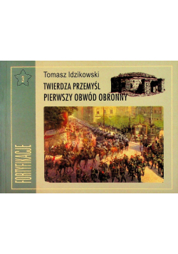 Twierdza Przemyśl pierwszy obwód obronny