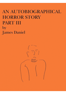 An Autobiographical Horror Story Part III