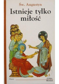 Istnieje tylko miłość