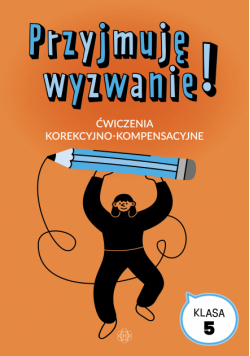 Przyjmuję wyzwanie! Klasa 5 ćwiczenia korekcyjno kompensacyjne