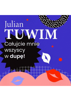 Wiersz, w którym autor grzecznie, ale stanowczo uprasza liczne zastępy bliźnich, aby go w dupę pocałowali