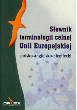 Polsko-angielsko-niemiecki słownik terminologii celnej Unii Europejskiej
