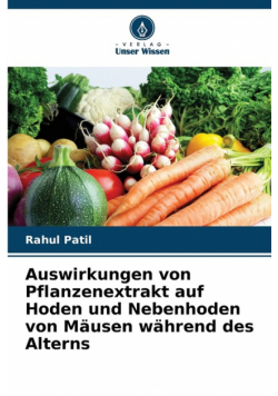 Auswirkungen von Pflanzenextrakt auf Hoden und Nebenhoden von Mäusen während des Alterns