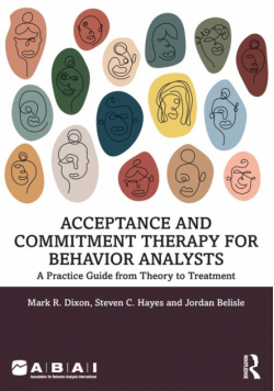 Acceptance and Commitment Therapy for Behavior Analysts