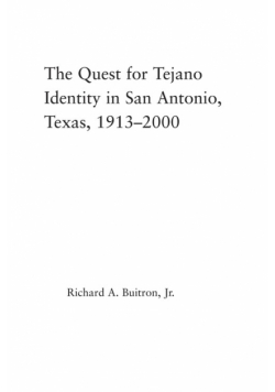 The Quest for Tejano Identity in San Antonio, Texas, 1913-2000