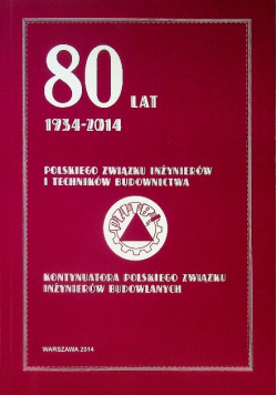 80 Lat 1934-2014 Polskiego związku inżynierów i techników budownictwa