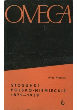 Omega Stosunki polsko - niemieckie 1871 - 1939