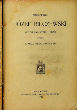 Arcybiskup Józef Bilczewski krótki rys życia i  prac 1924 r