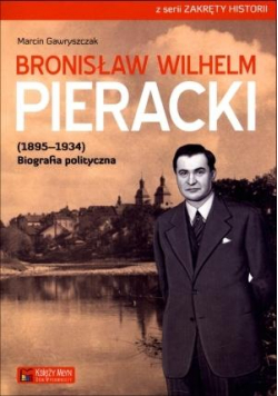 Bronisław Wilhelm Pieracki (1895-1934). Biografia