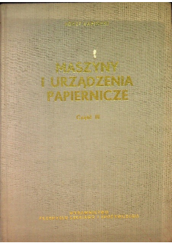 Maszyny i urządzenia papiernicze, Część III